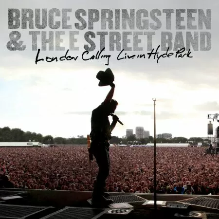 Bruce Springsteen &amp; The E Street Band's - London Calling: Live In Hyde Park