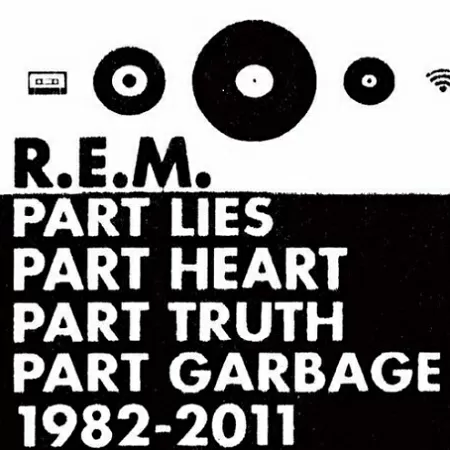 R.E.M. - Part Lies, Part Heart, Part Truth, Part Garbage, 1982-2011
