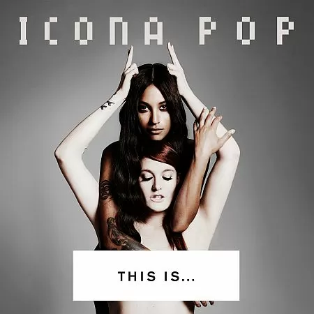 Icona Pop - This Is… Icona Pop