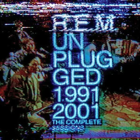 R.E.M. - Unplugged: The Complete 1991 And 2001 Sessions