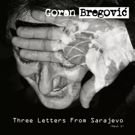 Goran Bregović - Three Letters From Sarajevo