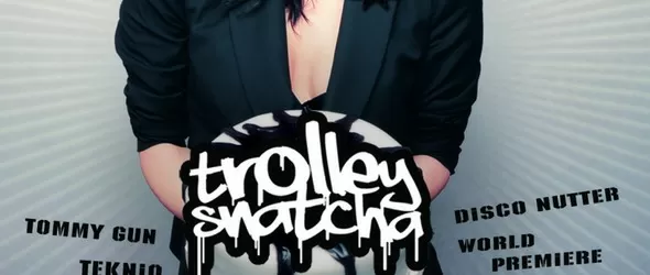 Тrolley Snatcha за ЧРД на True Badness