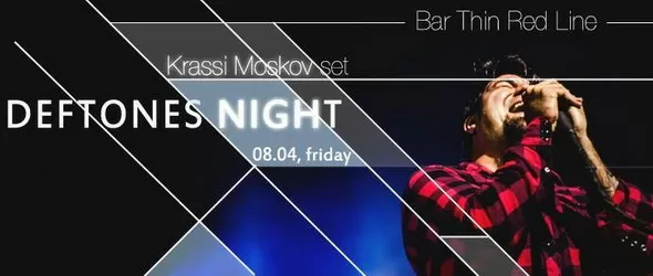 Deftones Night@Thin Red Line