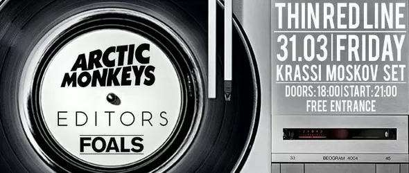 Arctic Monkeys, Foals & Editors Night @ Thin Red Line