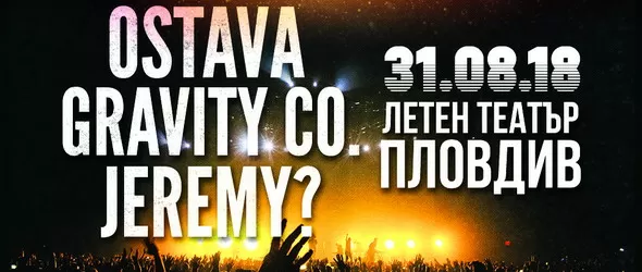 Ostava, Gravity Co. и Jeremy? с общ концерт в Бургас и Пловдив