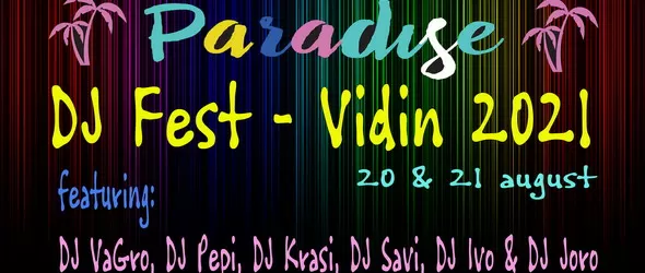 Paradise DJ Fest – Vidin 2021 на 20 и 21 август