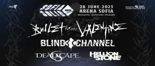 Blind Channel, Hellion Stone и Deadscape преди Bullet For My Valentine в афиша на Sofia Solid 2023