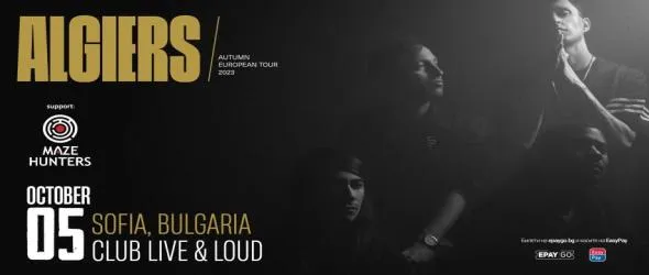 Експерименталните мултиинструменталисти Algiers (САЩ) с концерт в София, Maze Hunters отварят за хедлайнърите