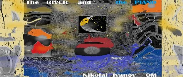 "Реката и пианото" от Николай Иванов ОМ с премиера в "Картини от една изложба"